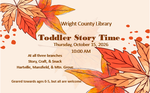 Toddler Story Time. October 15, 2026 at 10:00 am. Geared towards ages 0-5, but all are welcome.