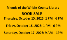 Friends of the Library Book Sale. Thursday, October 15, 2026: 1 PM - 6 PM Friday, October 16, 2026: 1 PM - 6 PM Saturday, October 17, 2026: 9 AM – 1PM